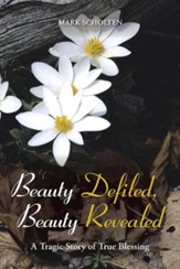 Beauty Defiled, Beauty Revealed: A Tragic Story of True Blessing