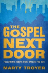 The Gospel Next Door: Following Jesus Right Where You Are