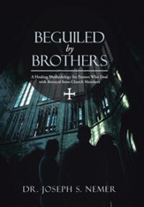 Beguiled by Brothers: A Healing Methodology for Pastors Who Deal with Betrayal from Church Members