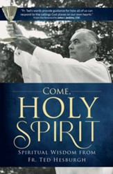 Come, Holy Spirit: Spiritual Wisdom from Fr. Ted Hesburgh