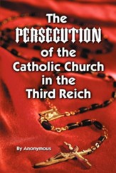 The Persecution of the Catholic Church in the Third Reich