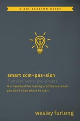 Smart Compassion: A Handbook for Making a Difference When You Don't Know Where to Start