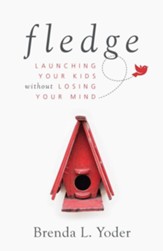 Fledge: Launching Your Kids Without Losing Your Mind