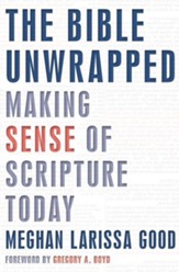 The Bible Unwrapped: Making Sense of Scripture Today