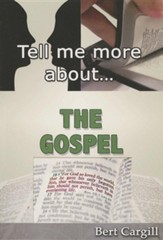 Tell Me More about the Gospel