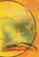 Rhythms, Rhymes, and Inspirational Chimes: A Rhythmic Introduction to Basic Bible Truths.