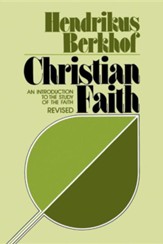 Christian Faith: An Introduction to the Study of the FaithRevised Edition