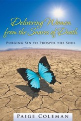 Delivering Women from the Snares of Death: Purging Sin to Prosper the Soul