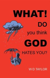 What! Do You Think God Hates You?