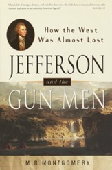 Jefferson and the Gun-Men: How the West Was Almost Lost