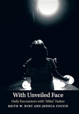 With Unveiled Face: Daily Encounters with Abba Father