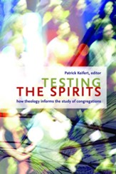 Testing the Spirits: How Theology Informs the Study of Congregations