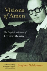 Visions of Amen: Early Life and Music of Olivier Messiaen