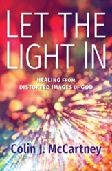 Let the Light in: Healing from Distorted Images of God