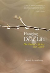 Hanging on for Dear Life: Our Family's Victory Over Cancer