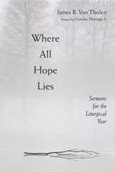Where All Hope Lies: Sermons for the Liturgical Year