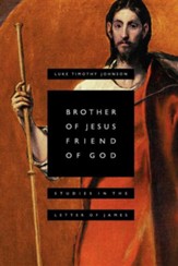 Brother of Jesus, Friend of God: Studies in the Letter  of James