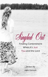 Singled Out: Finding Contentment When Its Just You and the Lord