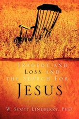 Tragedy and Loss and the Search for Jesus