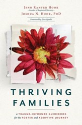 Thriving Families: A Trauma-Informed Guidebook for the Adoptive and Foster Journey