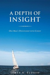 A Depth of Insight: One Man's Discipleship with Christ