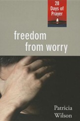 Freedom from Worry: 28 Days of Prayer