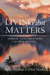 Living That Matters: Honest Conversations for Men of Faith