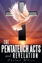 The Pentateuch, Acts, and Revelation