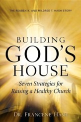 Building God's House-Seven Strategies for Raising a Healthy Church
