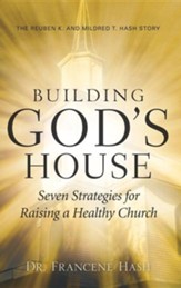 Building God's House-Seven Strategies for Raising a Healthy Church