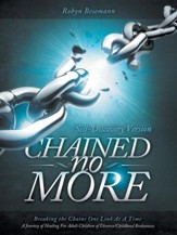 Chained No More: Breaking the Chains One Link at a Time...a Journey of Healing for the Adult Children of Divorce/Childhood Brokenness