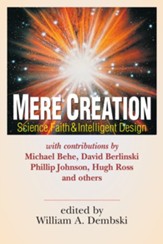 Mere Creation: Science, Faith and Intelligent Design