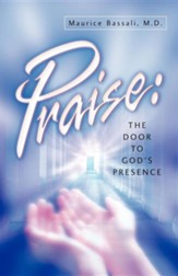 Praise: The Door to God's Presence