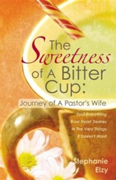 The Sweetness of a Bitter Cup: Journey of a Pastor's Wife