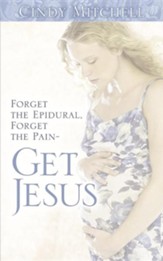 Forget the Epidural, Forget the Pain-Get Jesus