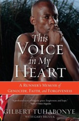 This Voice in My Heart: A Runners Memoir of Genicide, Faith and Forgiveness