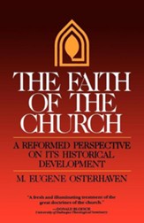 The Faith of the Church: A Reformed Perspective on Its Historical Development