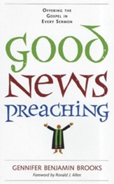 Good News Preaching: Offering the Gospel in Every Sermon