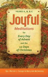 Joyful Meditations for Every Day of Advent and the 12 Days of Christmas: Years A, B, & C