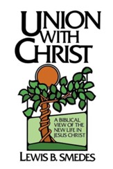 Union with Christ: A Biblical View of the New Life in Jesus ChristRevised Edition