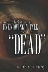 How Christians Unknowingly Talk to the Dead