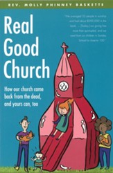 Real Good Church: How Our Church Came Back from the Dead, and Yours Can, Too
