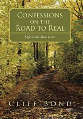 Confessions on the Road to Real: Life in the Slow Lane