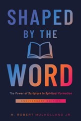 Shaped by the Word: The Power of Scripture in Spritual Foundation, Anniversary Edition