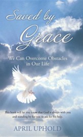 Saved by Grace: We Can Overcome Obstacles in Our Life