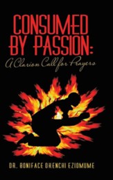 Consumed by Passion: A Clarion Call for Prayers