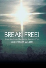 Break Free!: Understanding and Overcoming Disordered Fear