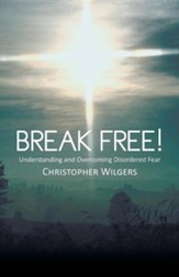 Break Free!: Understanding and Overcoming Disordered Fear