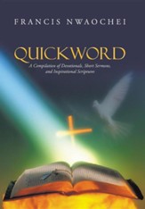 Quickword: A Compilation of Devotionals, Short Sermons, and Inspirational Scriptures