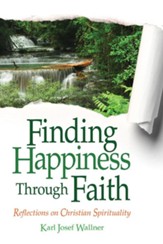 Finding Happiness Through Faith: Reflections on Christian Spirituality